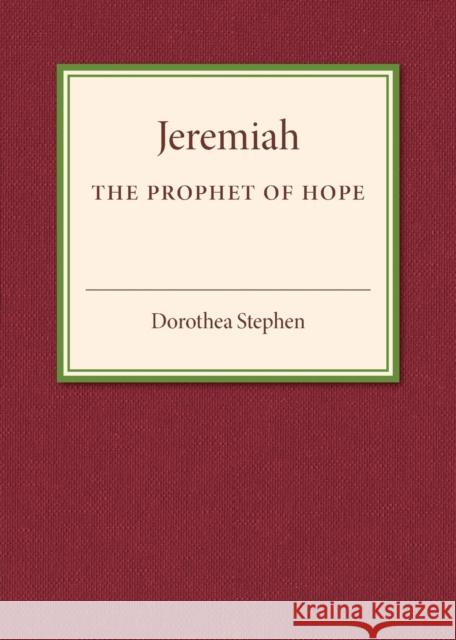 Jeremiah the Prophet of Hope Dorothea Stephen 9781316509579