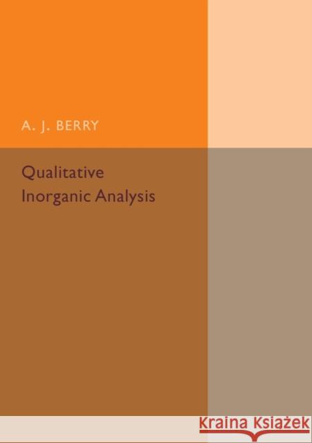 Qualitative Inorganic Analysis A. J. Berry 9781316509838 Cambridge University Press