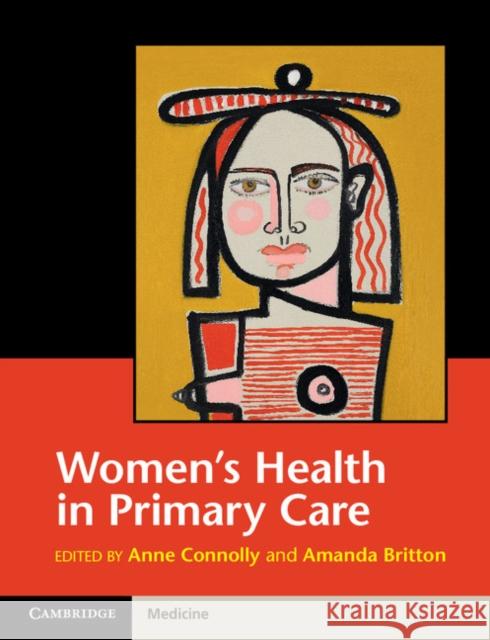 Women's Health in Primary Care Anne Connolly Amanda Britton  9781316509920