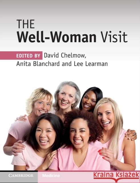 The Well-Woman Visit David Chelmow Anita Blanchard Lee Learman 9781316509982