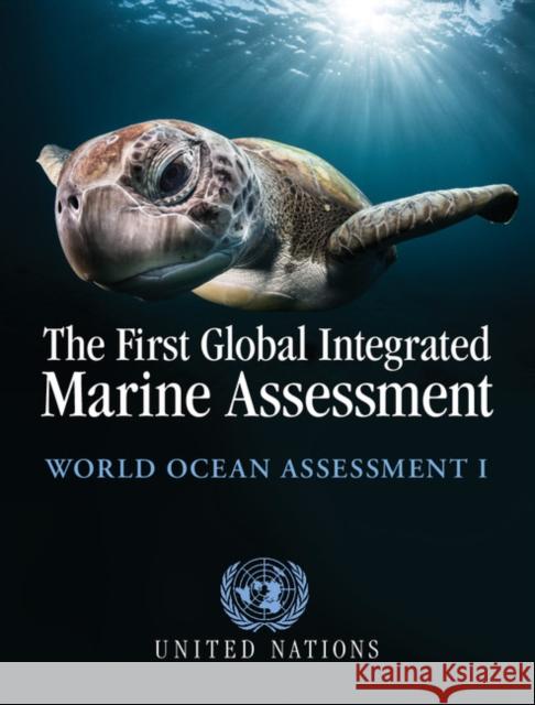The First Global Integrated Marine Assessment: World Ocean Assessment I United Nations (Division for Ocean Affai 9781316510018 Cambridge University Press