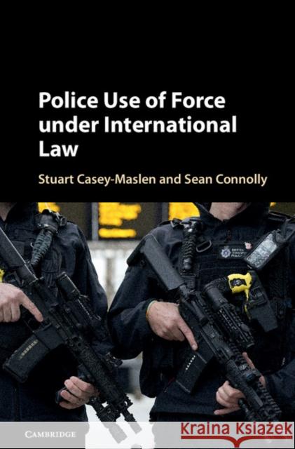 Police Use of Force Under International Law  9781316510025 