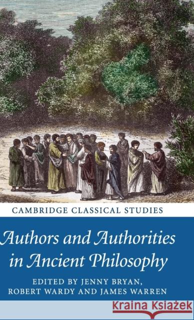 Authors and Authorities in Ancient Philosophy Jenny Bryan Robert Wardy James Warren 9781316510049 Cambridge University Press