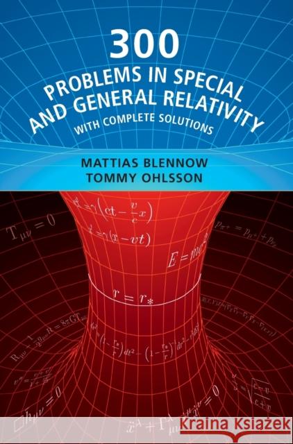 300 Problems in Special and General Relativity: With Complete Solutions Blennow, Mattias 9781316510674 CAMBRIDGE GENERAL ACADEMIC