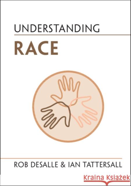 Understanding Race Rob DeSalle (American Museum of Natural History, New York), Ian Tattersall (American Museum of Natural History, New York 9781316511374 Cambridge University Press