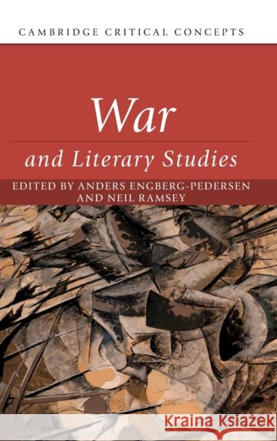War and Literary Studies Anders Engberg-Pedersen (University of Southern Denmark), Neil Ramsey (University of New South Wales, Sydney) 9781316511480