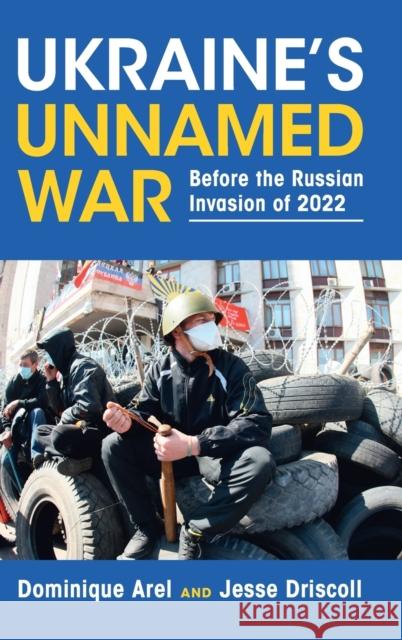 Ukraine's Unnamed War: Before the Russian Invasion of 2022 Arel, Dominique 9781316511497