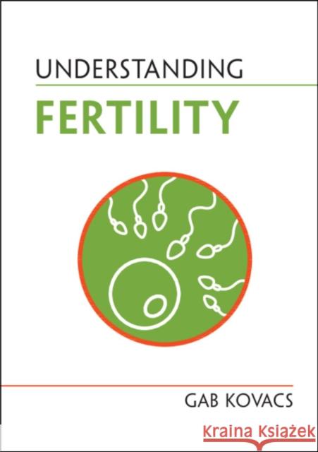 Understanding Fertility GAB KOVACS 9781316511626 CAMBRIDGE GENERAL ACADEMIC