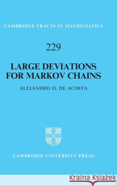 Large Deviations for Markov Chains Alejandro D. (Case Western Reserve University, Ohio) de Acosta 9781316511893 Cambridge University Press