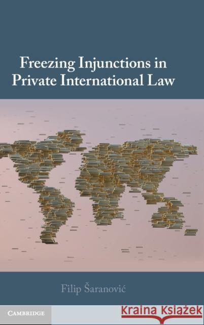 Freezing Injunctions in Private International Law Filip Saranovic 9781316511909 Cambridge University Press