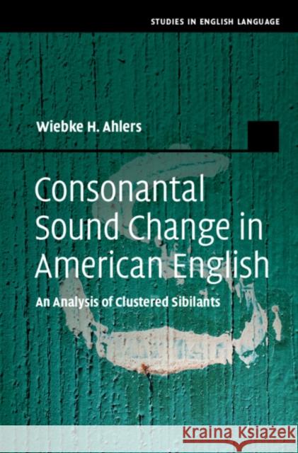 Consonantal Sound Change in American English Wiebke H. (Universitat Dortmund) Ahlers 9781316512722 Cambridge University Press