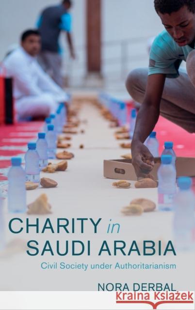 Charity in Saudi Arabia: Civil Society Under Authoritarianism Derbal, Nora 9781316513477 Cambridge University Press