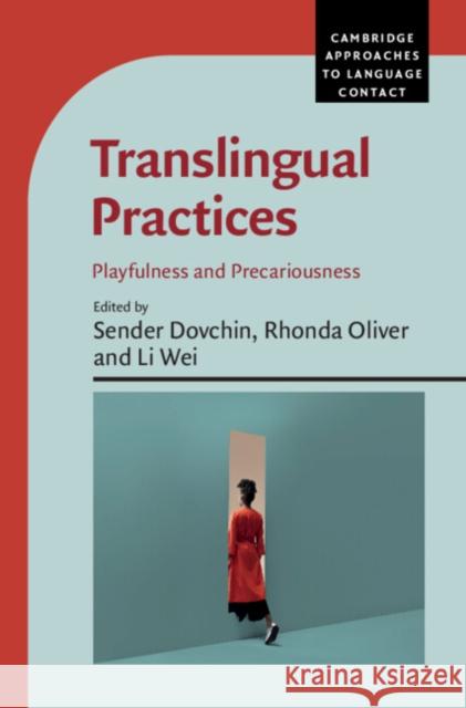 Translingual Practices: Playfulness and Precariousness Sender Dovchin Rhonda Oliver Li Wei 9781316513514