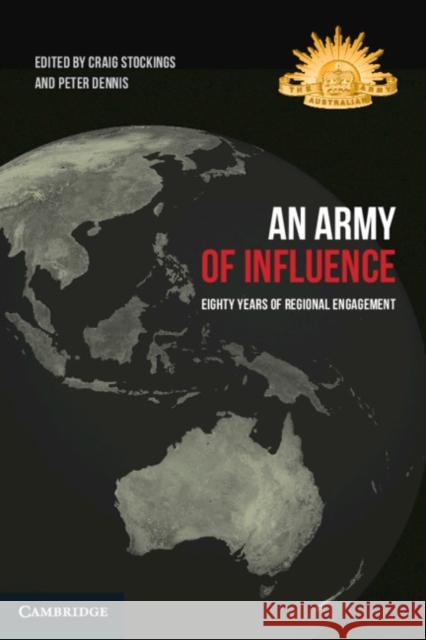 An Army of Influence: Eighty Years of Regional Engagement Craig Stockings Peter Dennis 9781316514399 Cambridge University Press