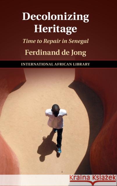 Decolonizing Heritage: Time to Repair in Senegal Ferdinand d 9781316514535 Cambridge University Press