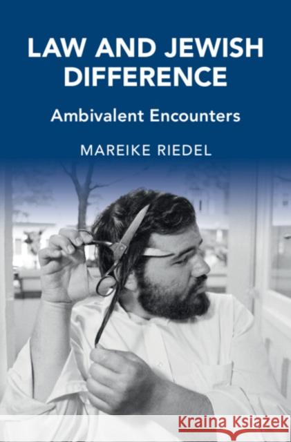 Law and Jewish Difference: Ambivalent Encounters Mareike Riedel 9781316514870 Cambridge University Press