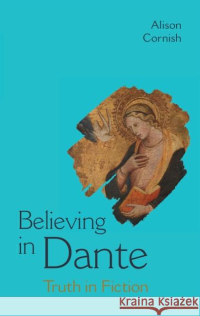 Believing in Dante: Truth in Fiction Cornish, Alison 9781316515068