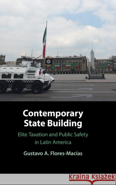 Contemporary State Building Gustavo A. (Cornell University, New York) Flores-Macias 9781316515129 Cambridge University Press