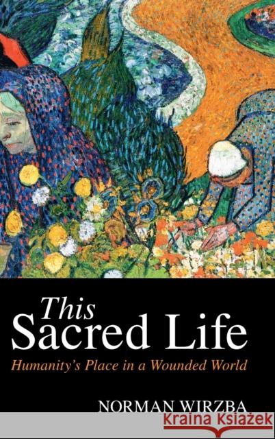 This Sacred Life: Humanity's Place in a Wounded World  9781316515648 Cambridge University Press