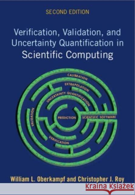 Verification, Validation, and Uncertainty Quantification in Scientific Computing William L. Oberkampf Christopher J. Roy 9781316516133 Cambridge University Press