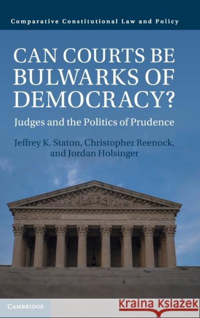 Can Courts Be Bulwarks of Democracy?: Judges and the Politics of Prudence Staton, Jeffrey K. 9781316516737 Cambridge University Press