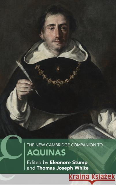 The New Cambridge Companion to Aquinas Eleonore Stump Thomas Joseph White 9781316517222