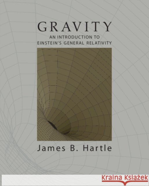 Gravity: An Introduction to Einstein's General Relativity James B. (University of California, Santa Barbara) Hartle 9781316517543