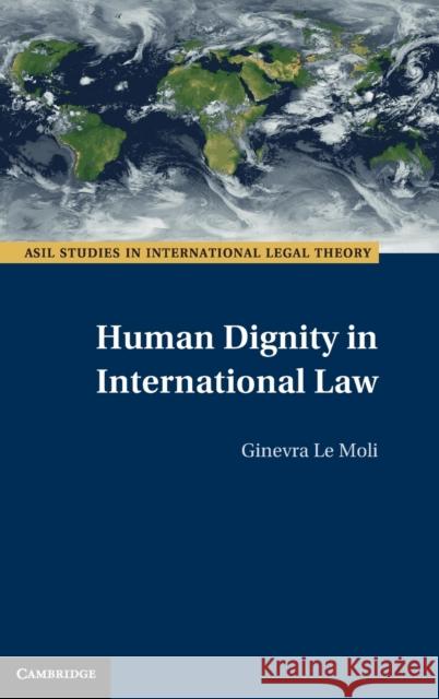 Human Dignity in International Law Ginevra L 9781316517628