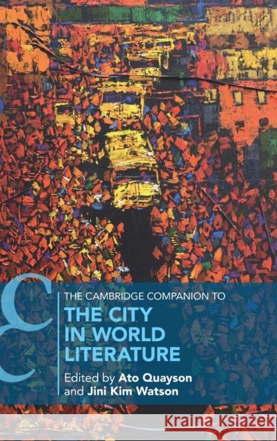 The Cambridge Companion to the City in World Literature  9781316517888 Cambridge University Press