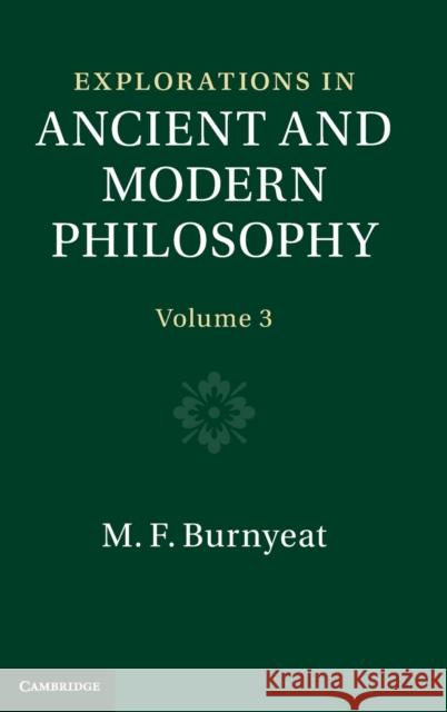 Explorations in Ancient and Modern Philosophy: Volume 3 Myles Burnyeat (All Souls College, Oxford), Carol Atack (Newnham College, Cambridge), Malcolm Schofield (University of C 9781316517932 Cambridge University Press