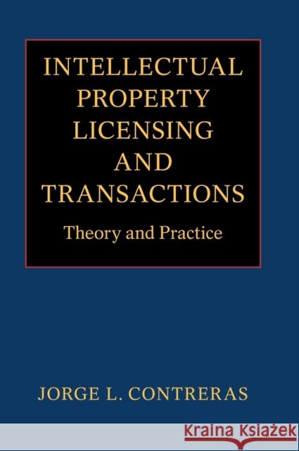 Intellectual Property Licensing and Transactions: Theory and Practice Contreras, Jorge L. 9781316518038