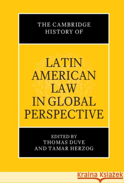 The Cambridge History of Latin American Law in Global Perspective  9781316518045 Cambridge University Press