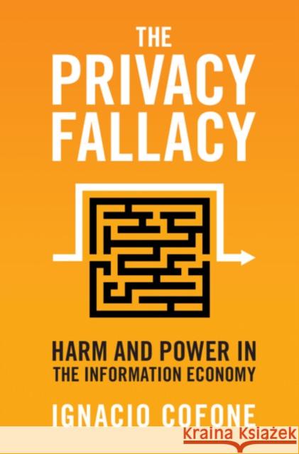 The Privacy Fallacy Ignacio (McGill University, Montreal) Cofone 9781316518113 Cambridge University Press