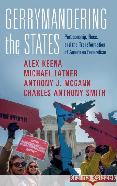 Gerrymandering the States: Partisanship, Race, and the Transformation of American Federalism Alex Keena Michael Latner Anthony J. McGann McGann 9781316518120