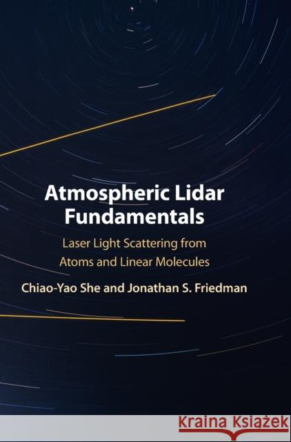 Atmospheric Lidar Fundamentals: Laser Light Scattering from Atoms and Linear Molecules She, Chiao-Yao 9781316518236 Cambridge University Press