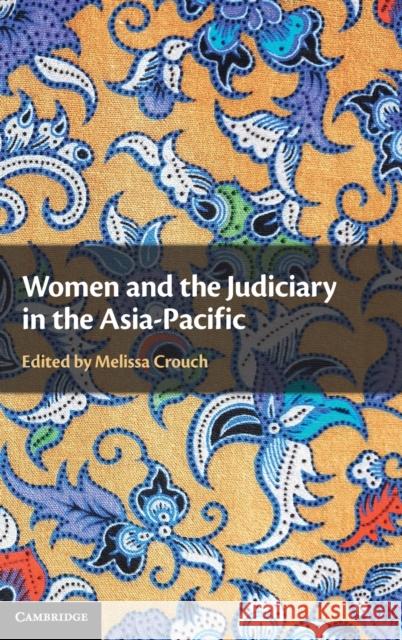 Women and the Judiciary in the Asia-Pacific Melissa Crouch (University of New South Wales, Sydney) 9781316518328