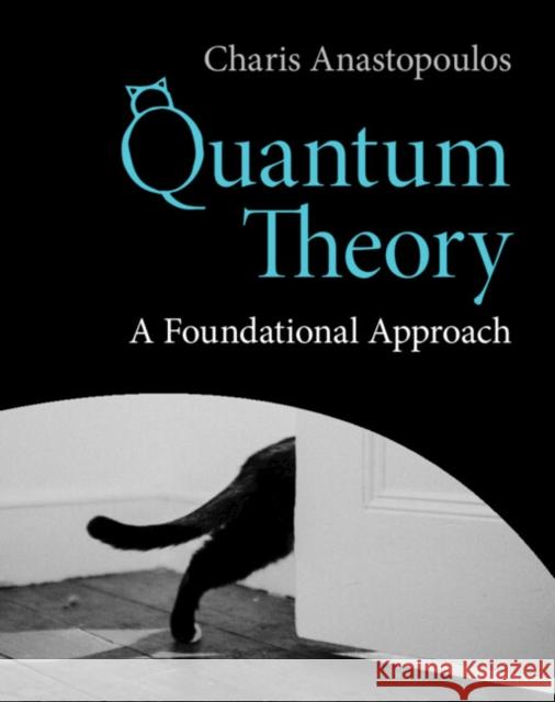 Quantum Theory Charis (University of Patras, Greece) Anastopoulos 9781316518595 Cambridge University Press