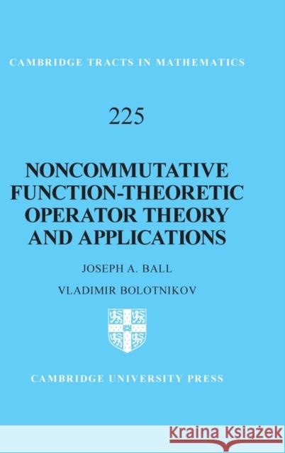 Noncommutative Function-Theoretic Operator Theory and Applications Vladimir (College of William and Mary, Virginia) Bolotnikov 9781316518991 