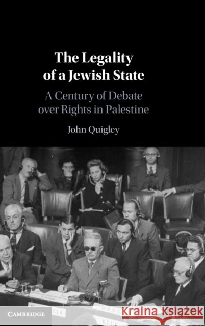 The Legality of a Jewish State: A Century of Debate Over Rights in Palestine Quigley, John 9781316519240