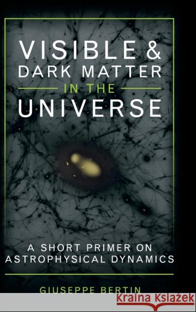 Visible and Dark Matter in the Universe Giuseppe (Universita degli Studi di Milano) Bertin 9781316519318