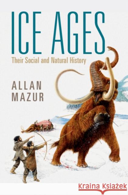 Ice Ages Allan (Syracuse University, New York) Mazur 9781316519400 Cambridge University Press