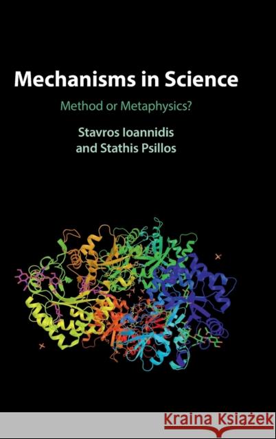 Mechanisms in Science: Method or Metaphysics? Ioannidis, Stavros 9781316519905 Cambridge University Press