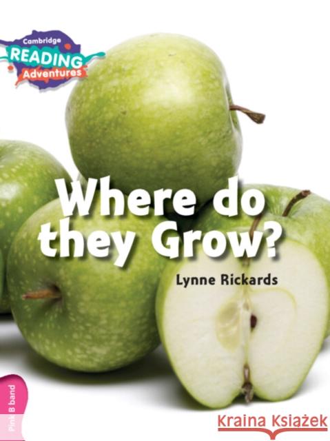 Cambridge Reading Adventures Where Do they Grow? Pink B Band Lynne Rickards 9781316600733