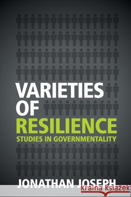 Varieties of Resilience: Studies in Governmentality Jonathan Joseph 9781316601570