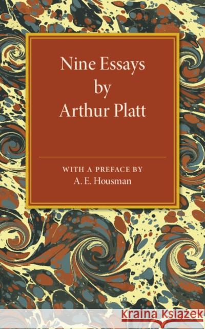 Nine Essays by Arthur Platt Arthur Platt, A. E. Housman 9781316601693 Cambridge University Press