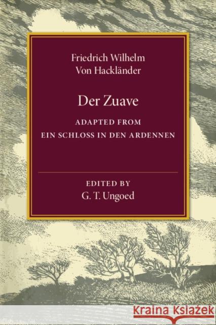 Der Zuave: Adapted from Ein Schloss in den Ardennen G. T. Ungoed 9781316601761 Cambridge University Press