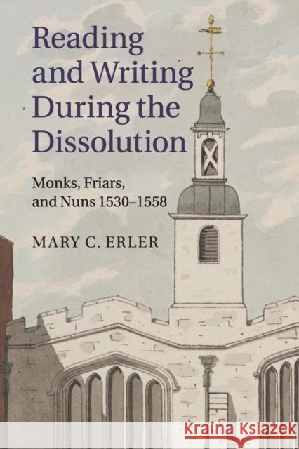 Reading and Writing during the Dissolution Erler, Mary C. 9781316601938