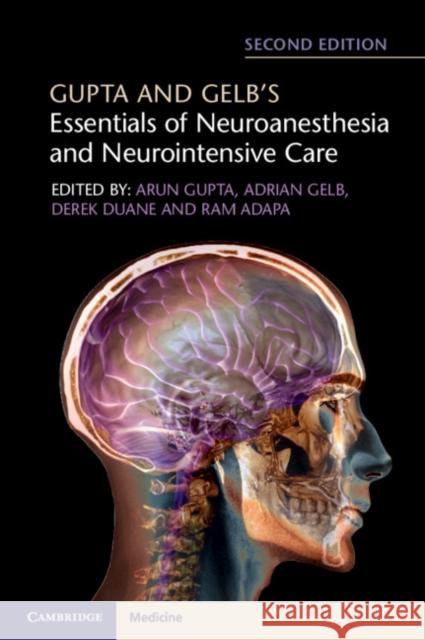 Gupta and Gelb's Essentials of Neuroanesthesia and Neurointensive Care Ram Adapa Derek Duane Adrian Gelb 9781316602522