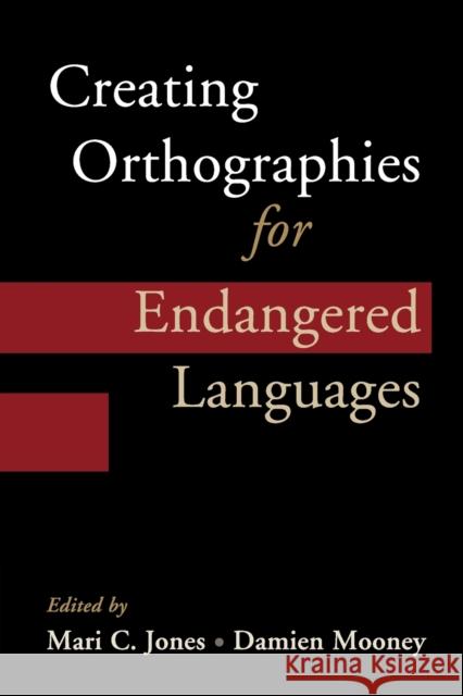 Creating Orthographies for Endangered Languages Mari C. Jones Damien Mooney 9781316602584