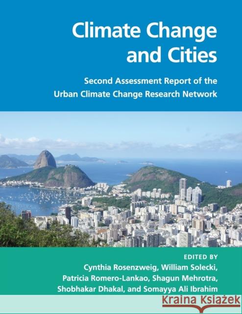 Climate Change and Cities: Second Assessment Report of the Urban Climate Change Research Network Cynthia Rosenzweig William D. Solecki Patricia Romero-Lankao 9781316603338 Cambridge University Press